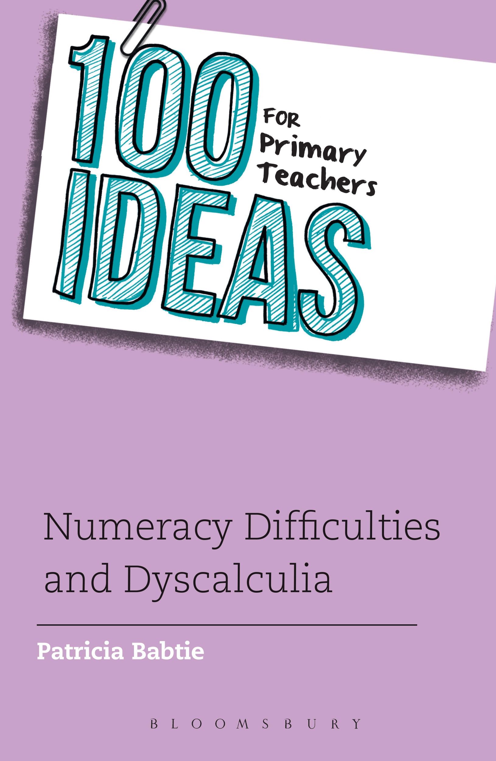 Cover: 9781441169730 | 100 Ideas for Primary Teachers: Numeracy Difficulties and Dyscalculia