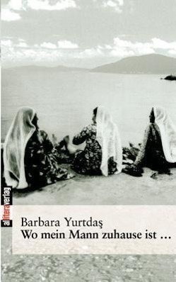 Cover: 9783935877367 | Wo mein Mann zuhause ist... | Barbara Yurtdas | Taschenbuch | Deutsch