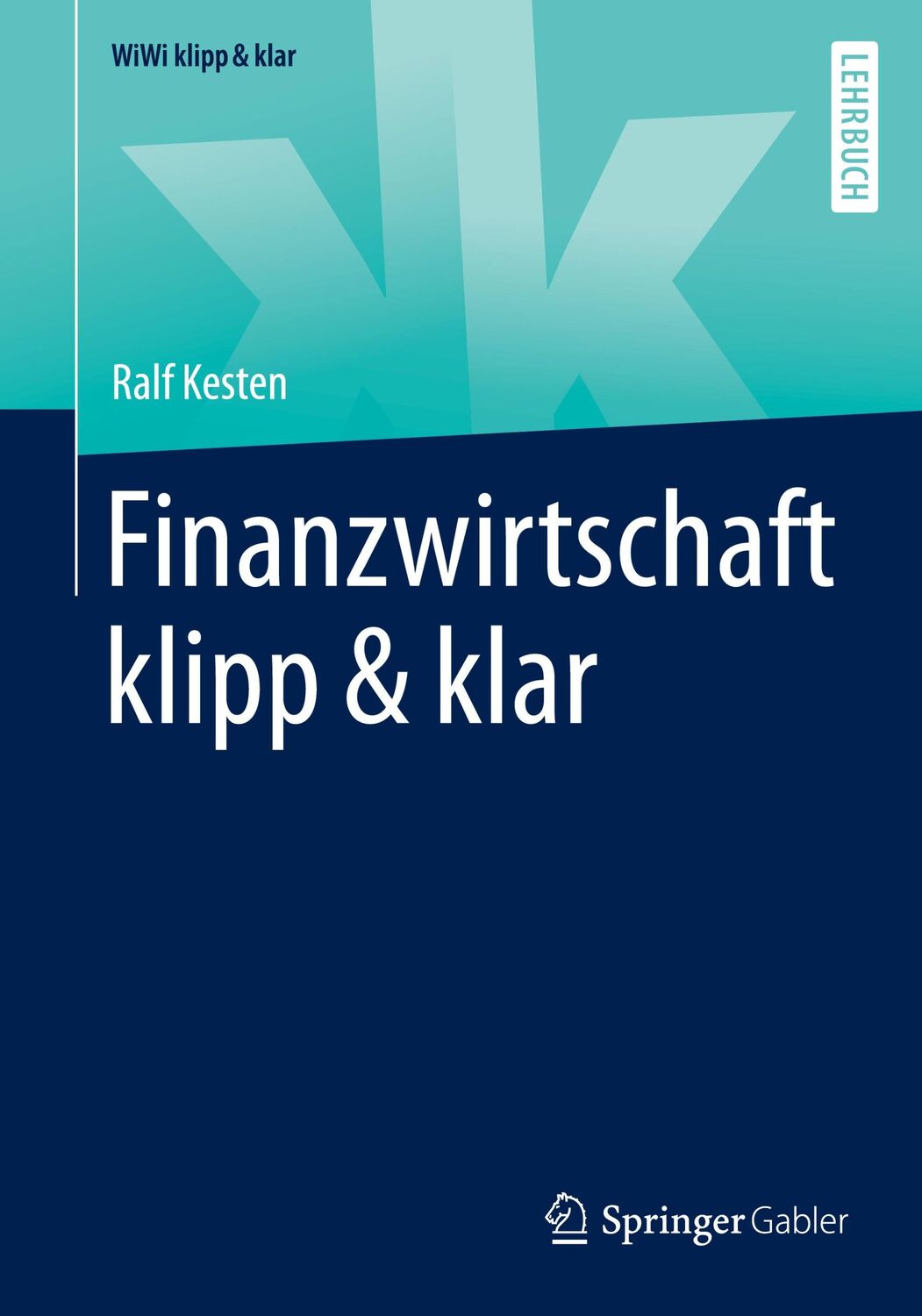 Cover: 9783658298272 | Finanzwirtschaft klipp &amp; klar | Ralf Kesten | Taschenbuch | Paperback