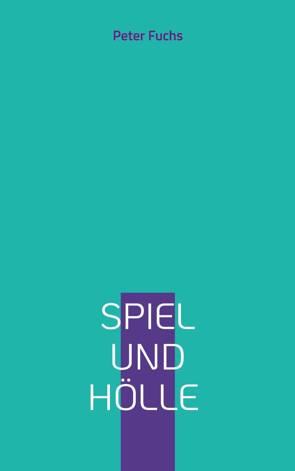 Cover: 9783756800568 | Spiel und Hölle | Peter Fuchs | Taschenbuch | Paperback | 84 S. | 2022