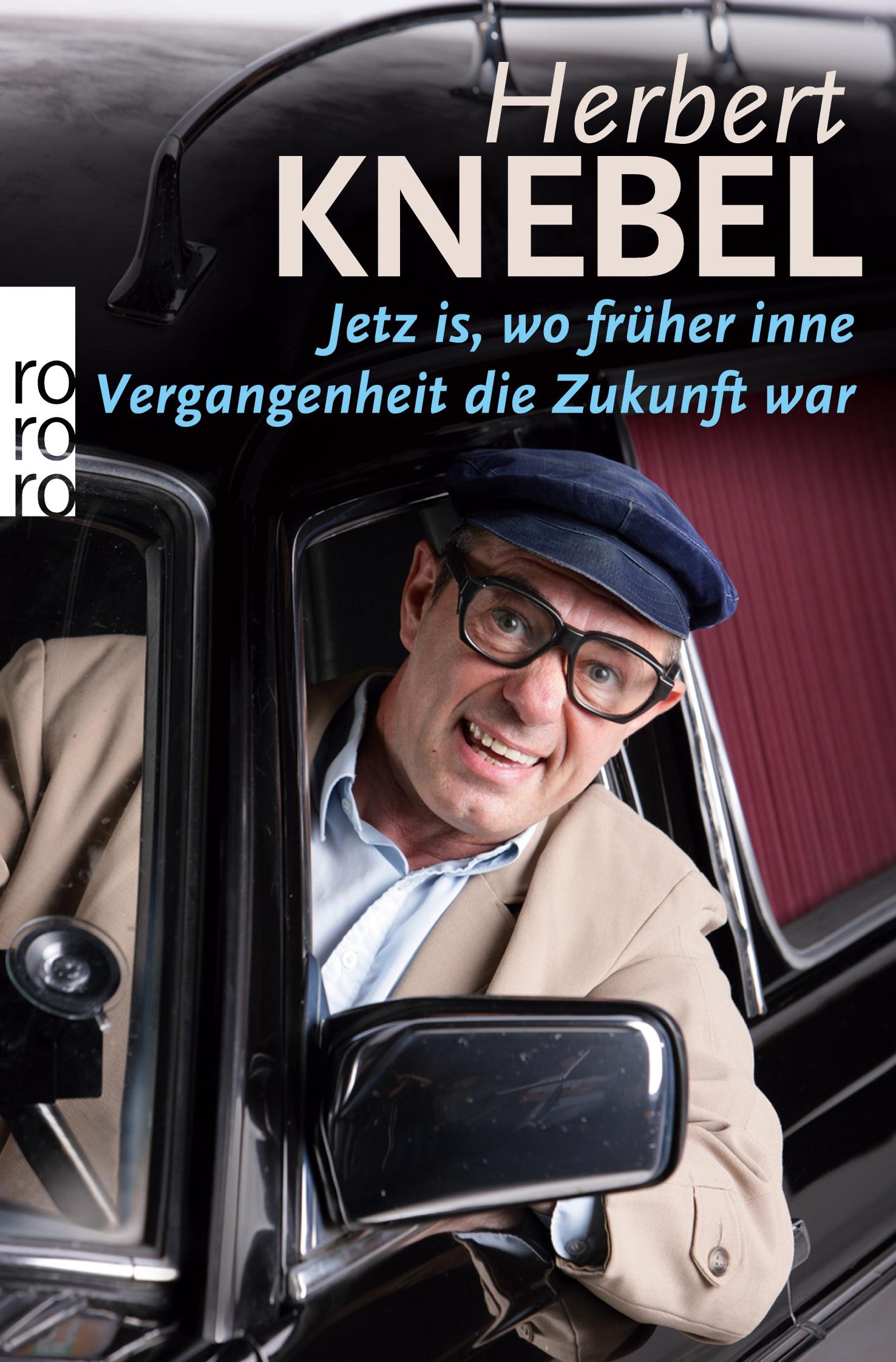 Cover: 9783499626241 | Jetz is, wo früher inne Vergangenheit die Zukunft war | Herbert Knebel