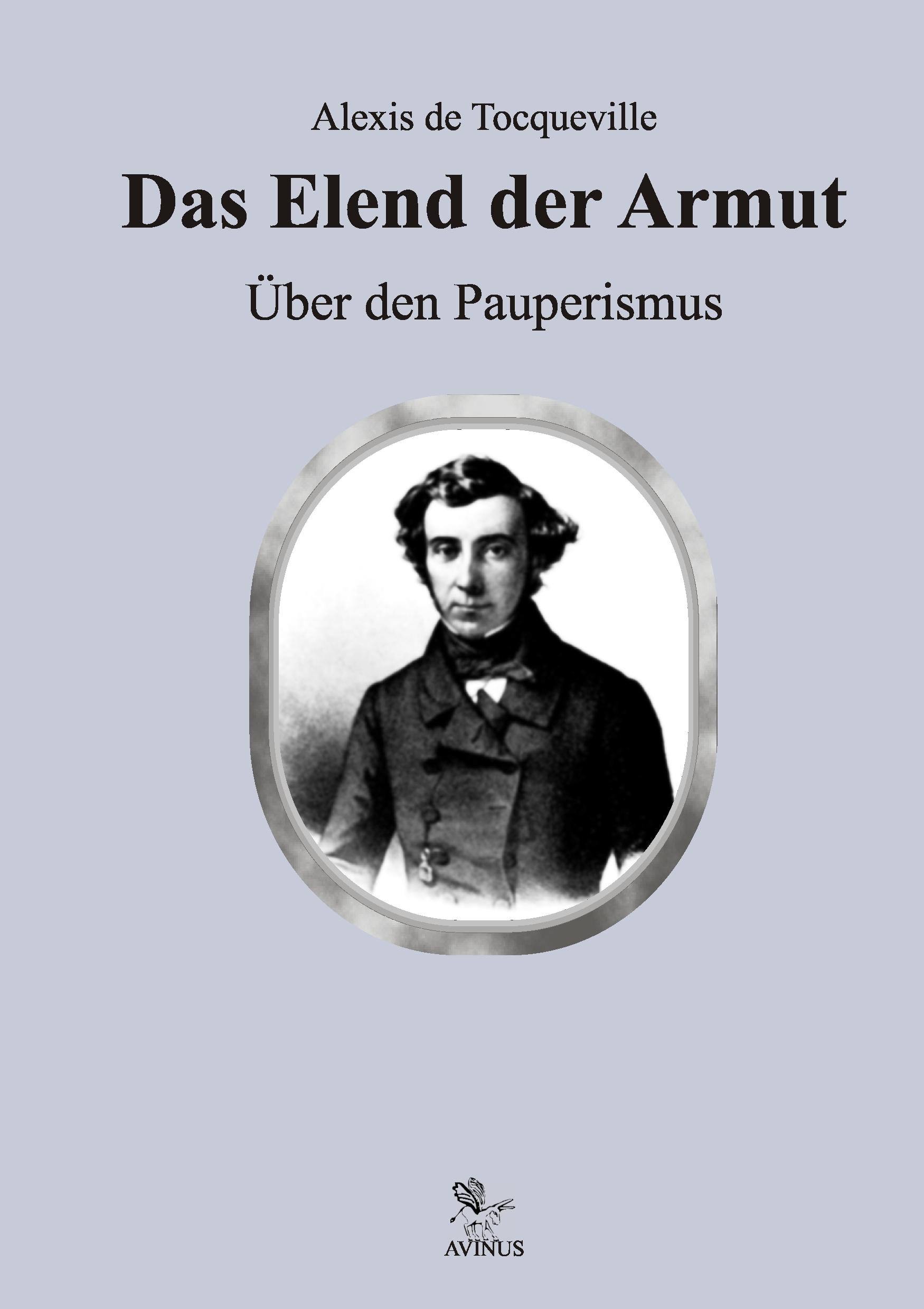 Cover: 9783930064755 | Das Elend der Armut | Über den Pauperismus | Alexis De Tocqueville