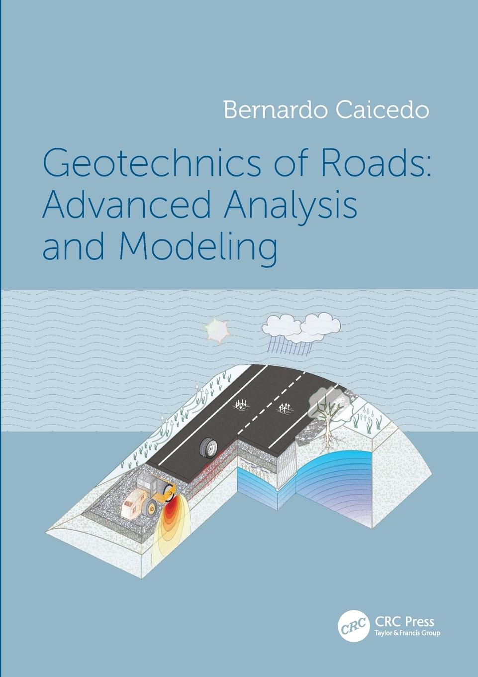 Cover: 9780367707781 | Geotechnics of Roads | Advanced Analysis and Modeling | Caicedo | Buch