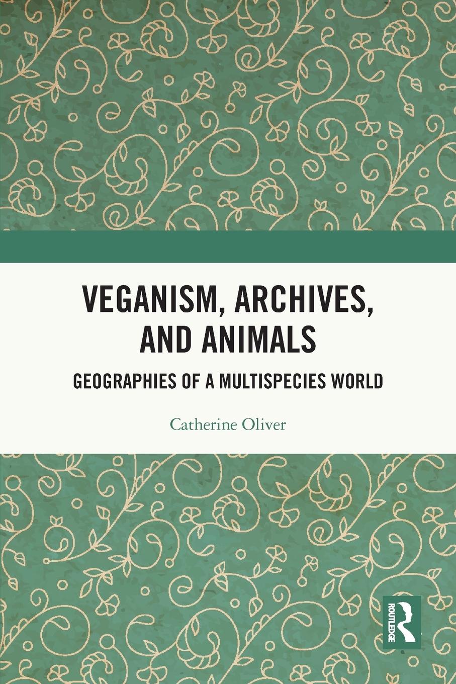 Cover: 9780367692780 | Veganism, Archives, and Animals | Geographies of a Multispecies World