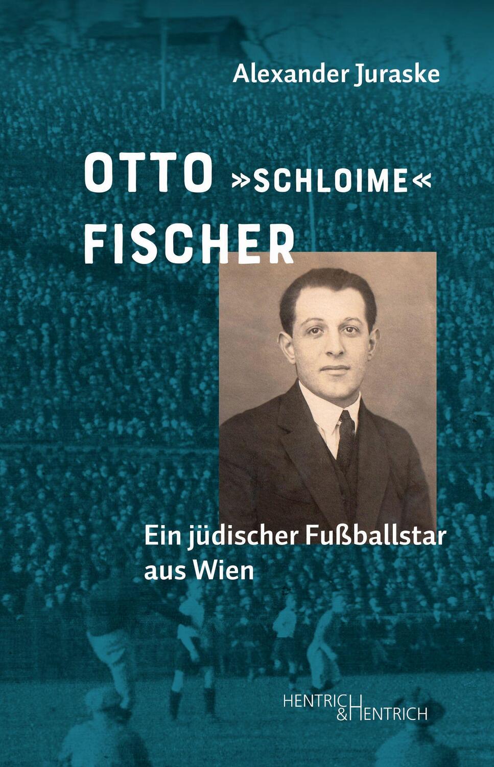 Cover: 9783955656508 | Otto "Schloime" Fischer | Ein jüdischer Fußballstar aus Wien | Juraske