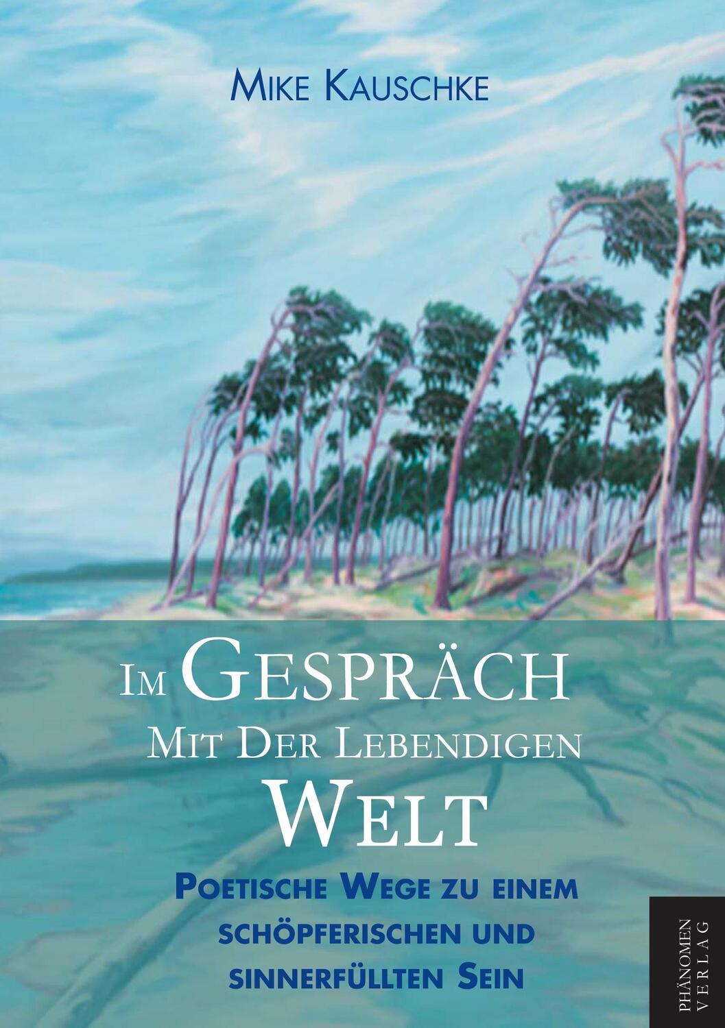 Cover: 9788412747393 | Im Gespräch mit der lebendigen Welt | Kauschke Mike | Taschenbuch