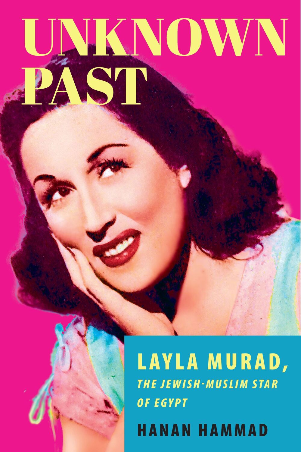 Cover: 9781503629776 | Unknown Past | Layla Murad, the Jewish-Muslim Star of Egypt | Hammad