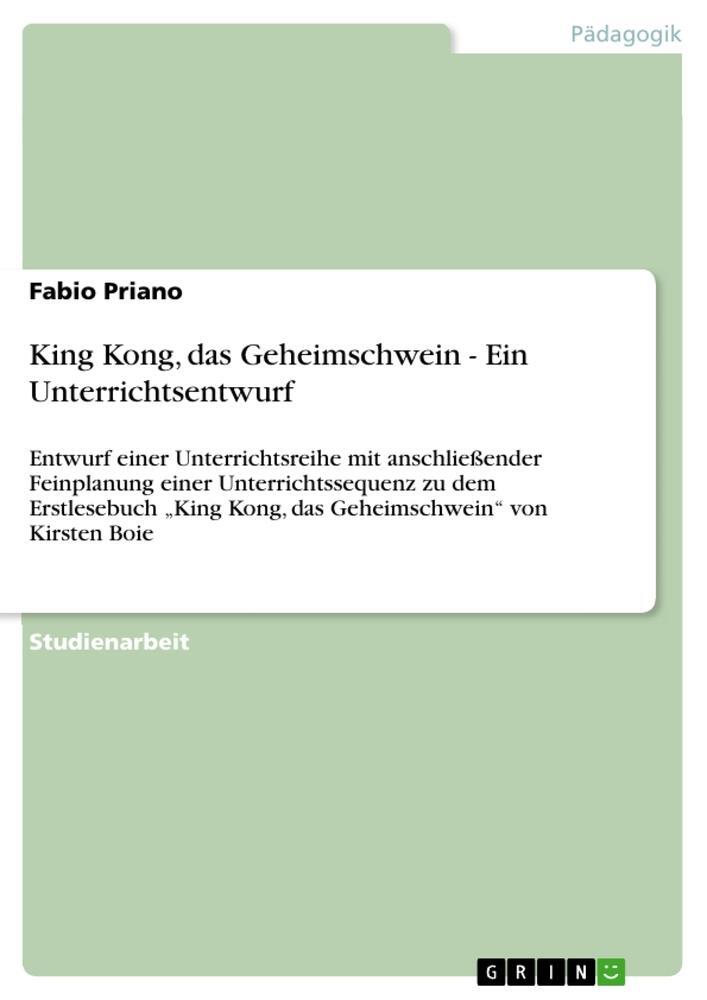 Cover: 9783640334407 | King Kong, das Geheimschwein - Ein Unterrichtsentwurf | Fabio Priano