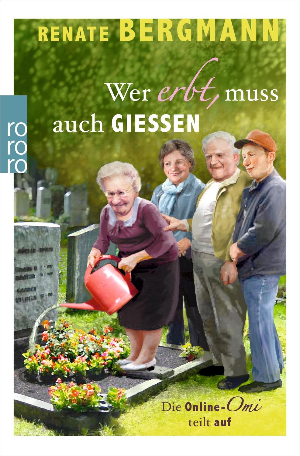 Cover: 9783499272912 | Wer erbt, muss auch gießen | Die Online-Omi teilt auf | Bergmann