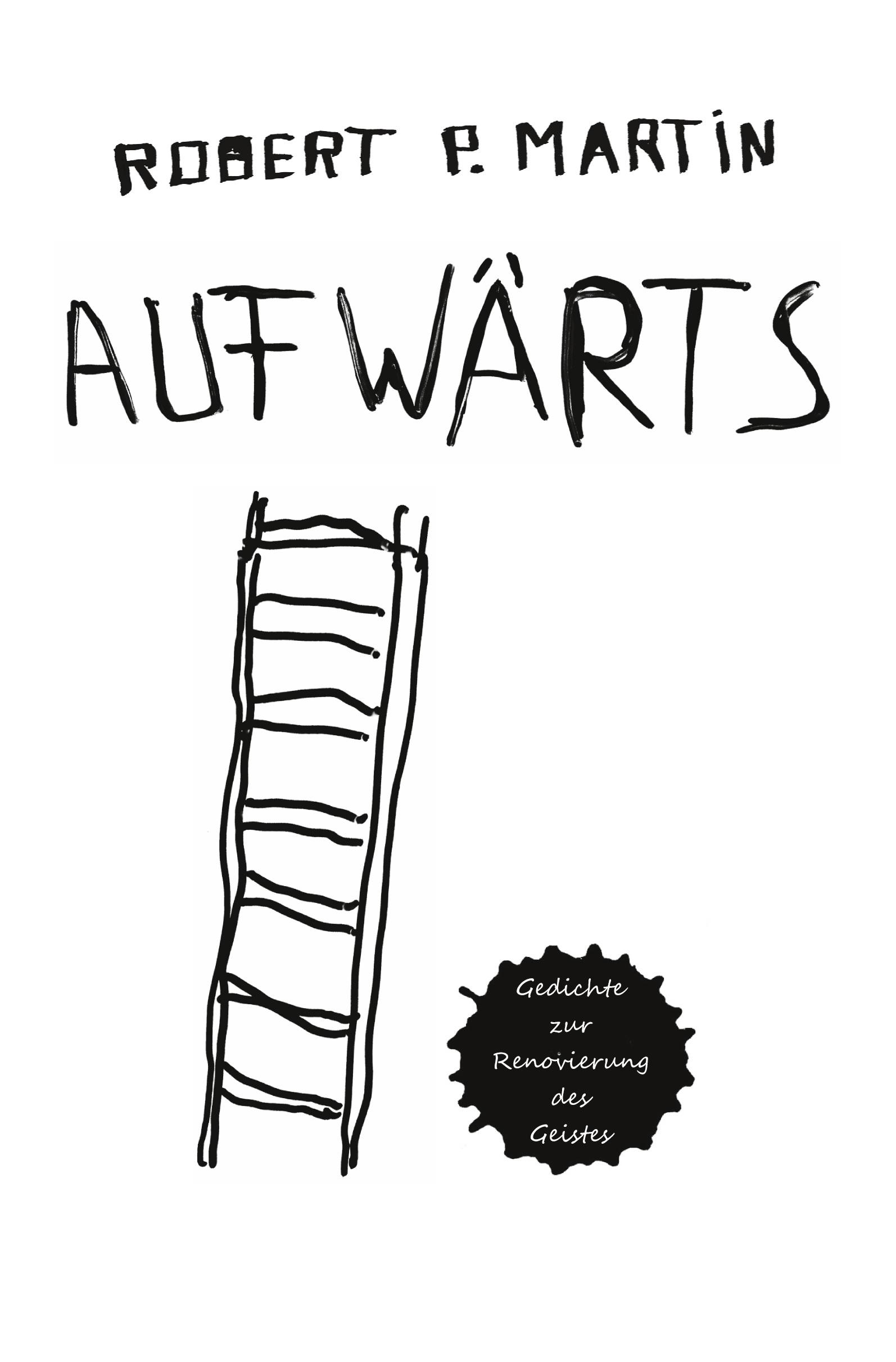 Cover: 9783985277933 | Aufwärts | Gedichte Band 3 + 4 | Robert Patrick Martin | Taschenbuch