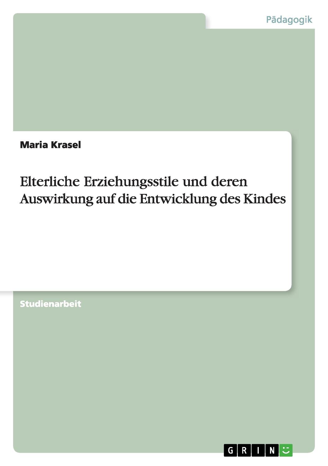 Cover: 9783668030732 | Elterliche Erziehungsstile und deren Auswirkung auf die Entwicklung...