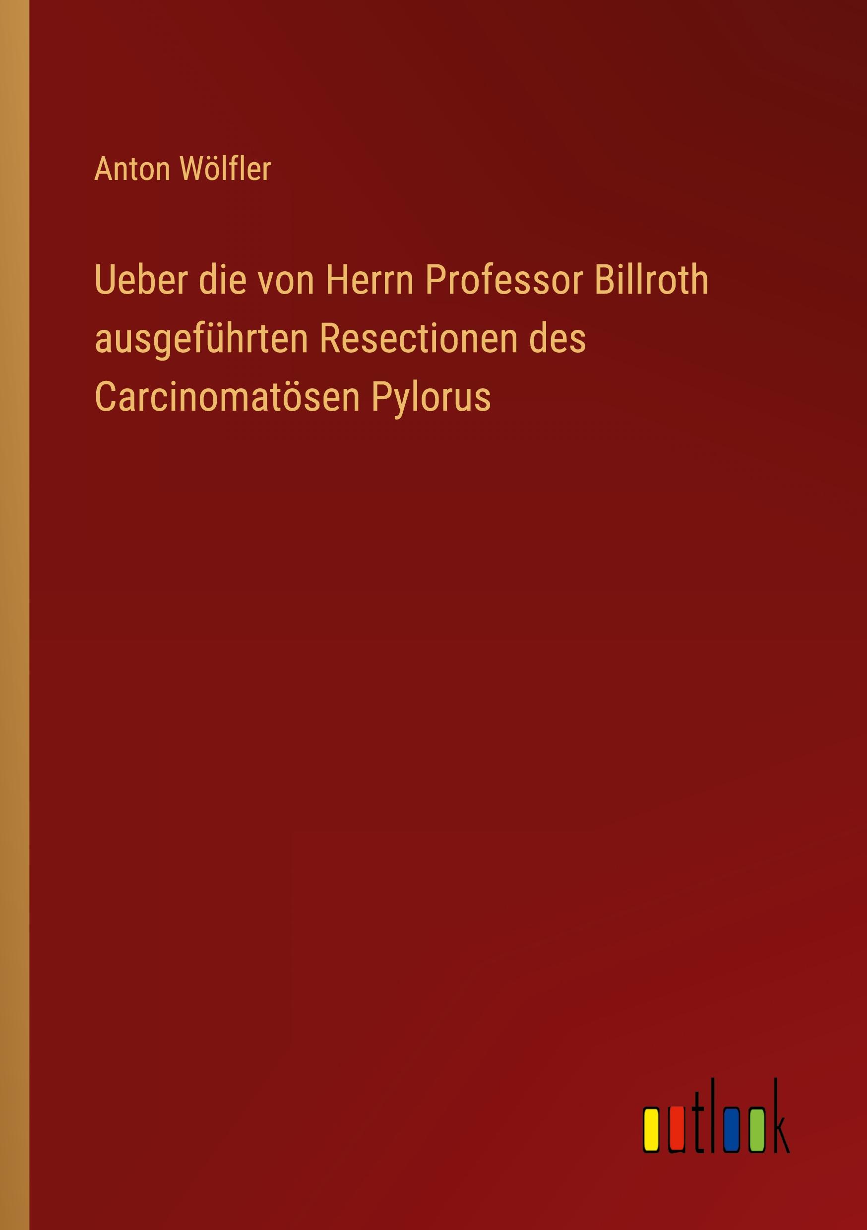 Cover: 9783368509217 | Ueber die von Herrn Professor Billroth ausgeführten Resectionen des...