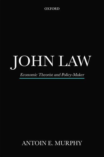 Cover: 9780198823483 | John Law P | Economic Theorist and Policy-Maker | Antoin E Murphy