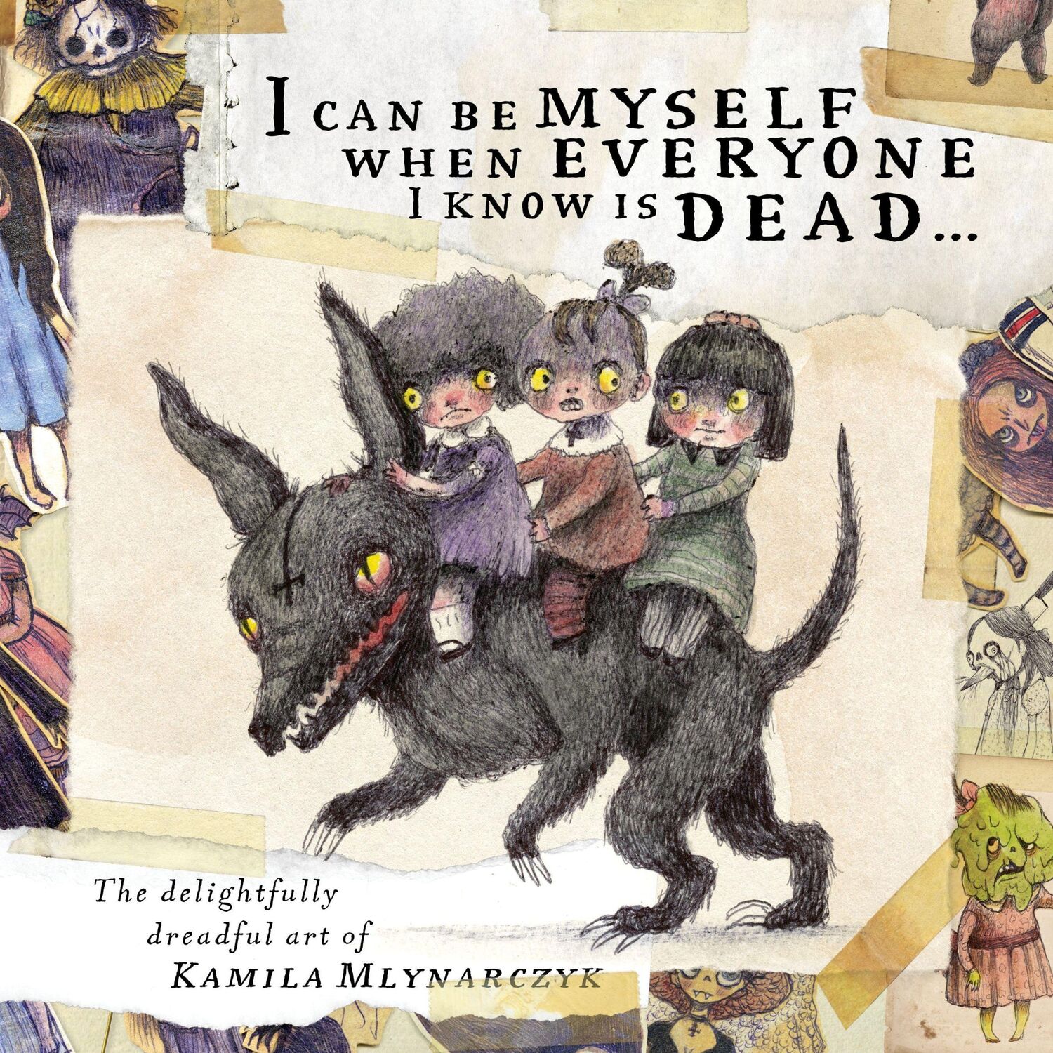 Cover: 9781777081782 | I can be myself when everyone I know is dead . . . | Kamila Mlynarczyk