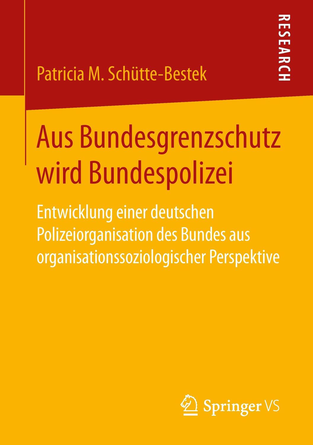 Cover: 9783658090692 | Aus Bundesgrenzschutz wird Bundespolizei | Patricia M. Schütte-Bestek