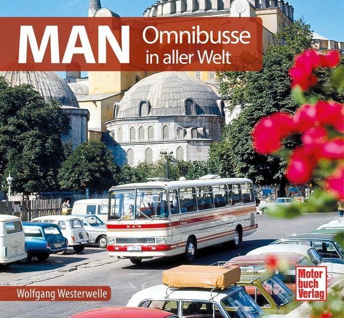 Cover: 9783613042902 | MAN Omnibusse in aller Welt | Wolfgang Westerwelle | Buch | 96 S.