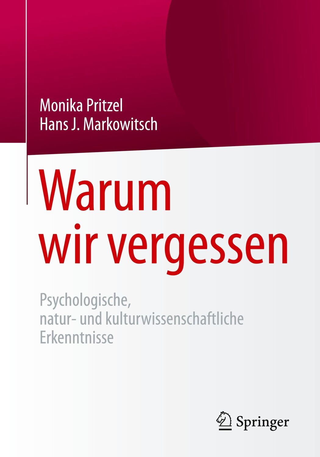 Cover: 9783662541364 | Warum wir vergessen | Monika Pritzel (u. a.) | Taschenbuch | xi | 2017