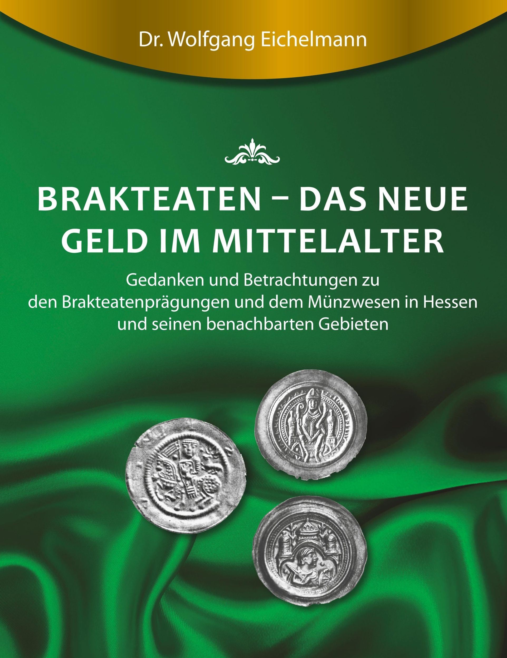 Cover: 9783743922921 | Brakteaten - Das neue Geld im Mittelalter | Wolfgang Eichelmann | Buch