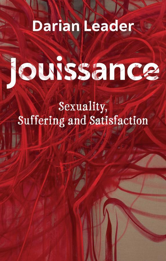 Cover: 9781509548842 | Jouissance | Sexuality, Suffering and Satisfaction | Darian Leader