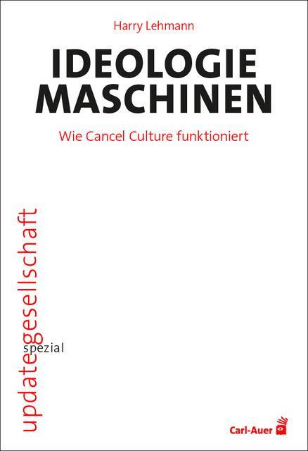 Cover: 9783849705459 | Ideologiemaschinen | Wie Cancel Culture funktioniert | Harry Lehmann