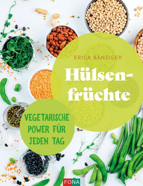 Cover: 9783037806869 | Hülsenfrüchte | Vegetarische Power für jeden Tag | Erica Bänziger