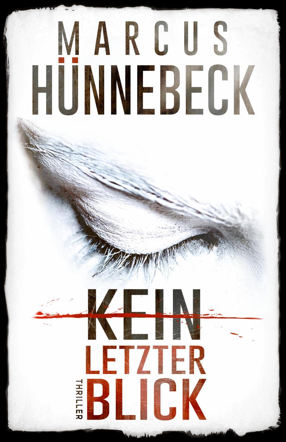 Cover: 9783963571473 | Kein letzter Blick | Thriller | Marcus Hünnebeck | Taschenbuch | 2020