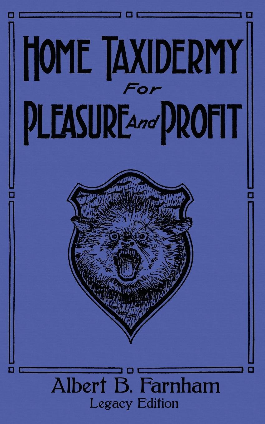 Cover: 9781643891187 | Home Taxidermy For Pleasure And Profit (Legacy Edition) | Farnham