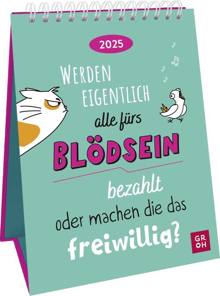 Cover: 4036442012130 | Wochenkalender 2025: Werden eigentlich alle fürs Blödsein bezahlt...