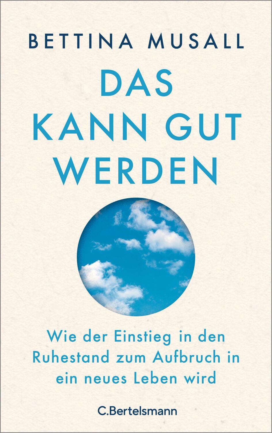 Cover: 9783570104767 | Das kann gut werden | Bettina Musall | Buch | 304 S. | Deutsch | 2023