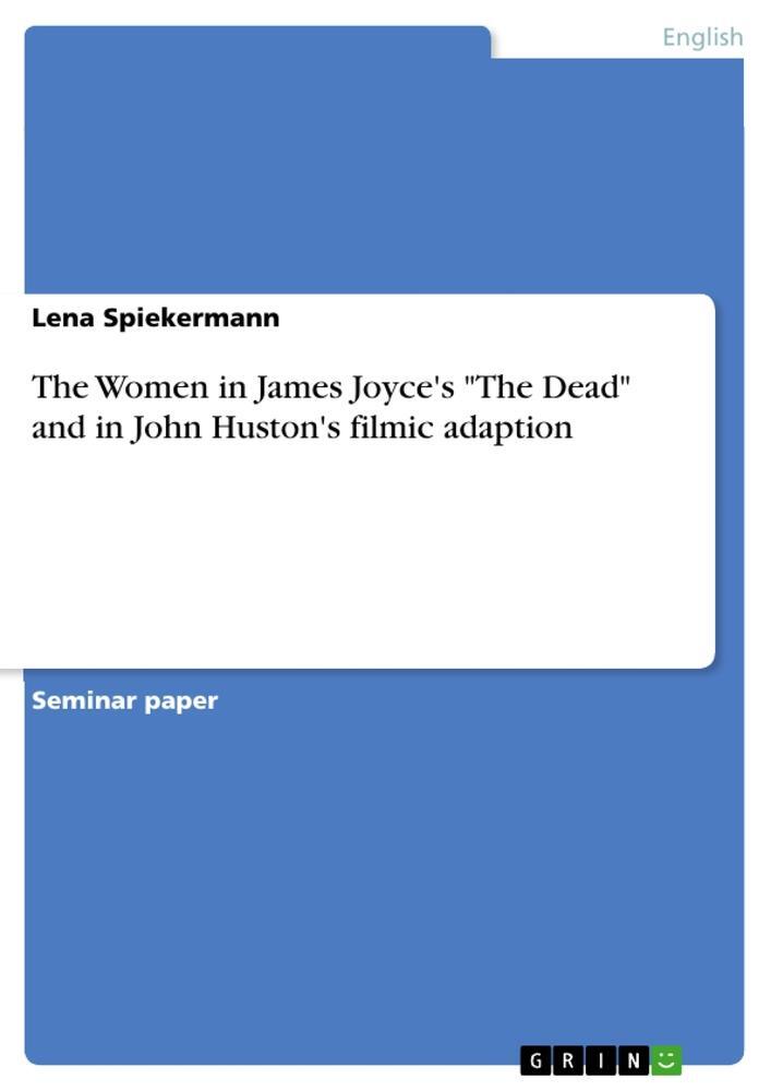 Cover: 9783656034377 | The Women in James Joyce's "The Dead" and in John Huston's filmic...