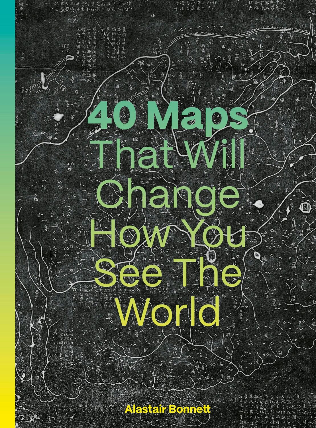 Cover: 9780711293533 | 40 Maps That Will Change How You See the World | Alastair Bonnett