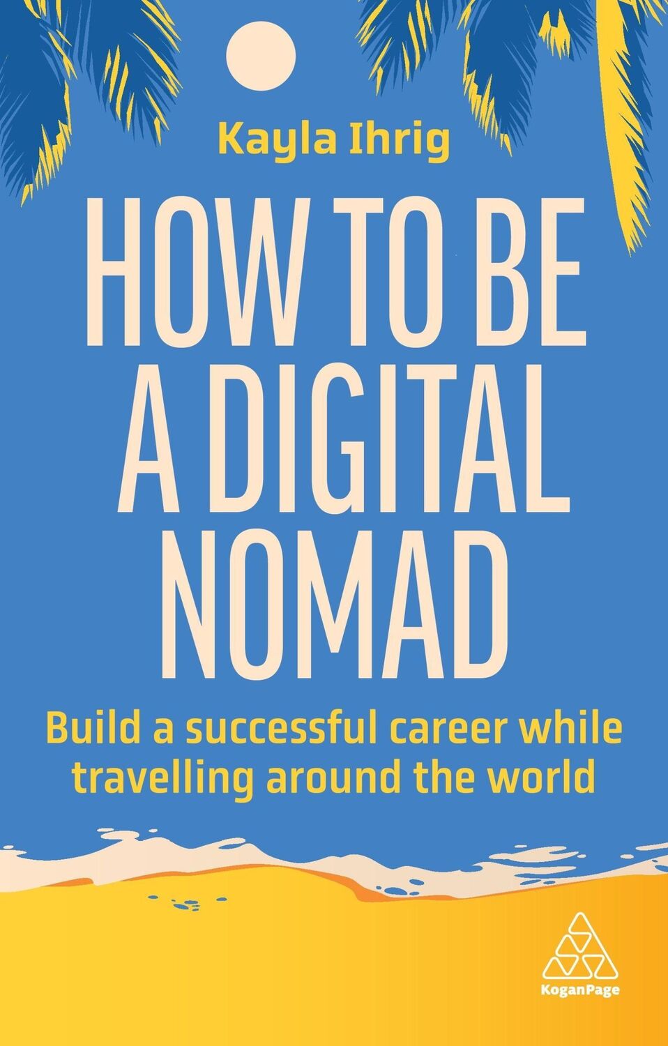 Cover: 9781398613058 | How to Be a Digital Nomad | Kayla Ihrig | Taschenbuch | XII | Englisch