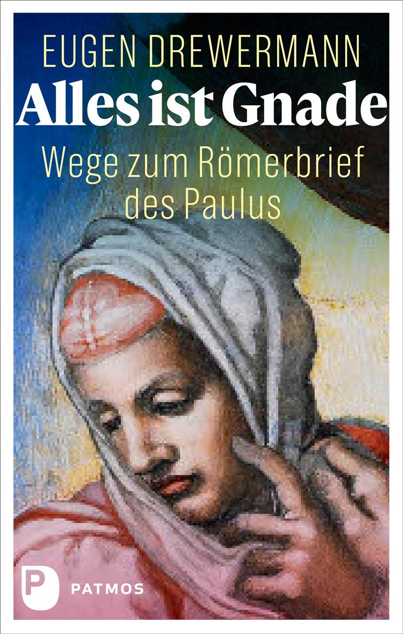 Cover: 9783843615938 | Alles ist Gnade | Wege zum Römerbrief des Paulus | Eugen Drewermann