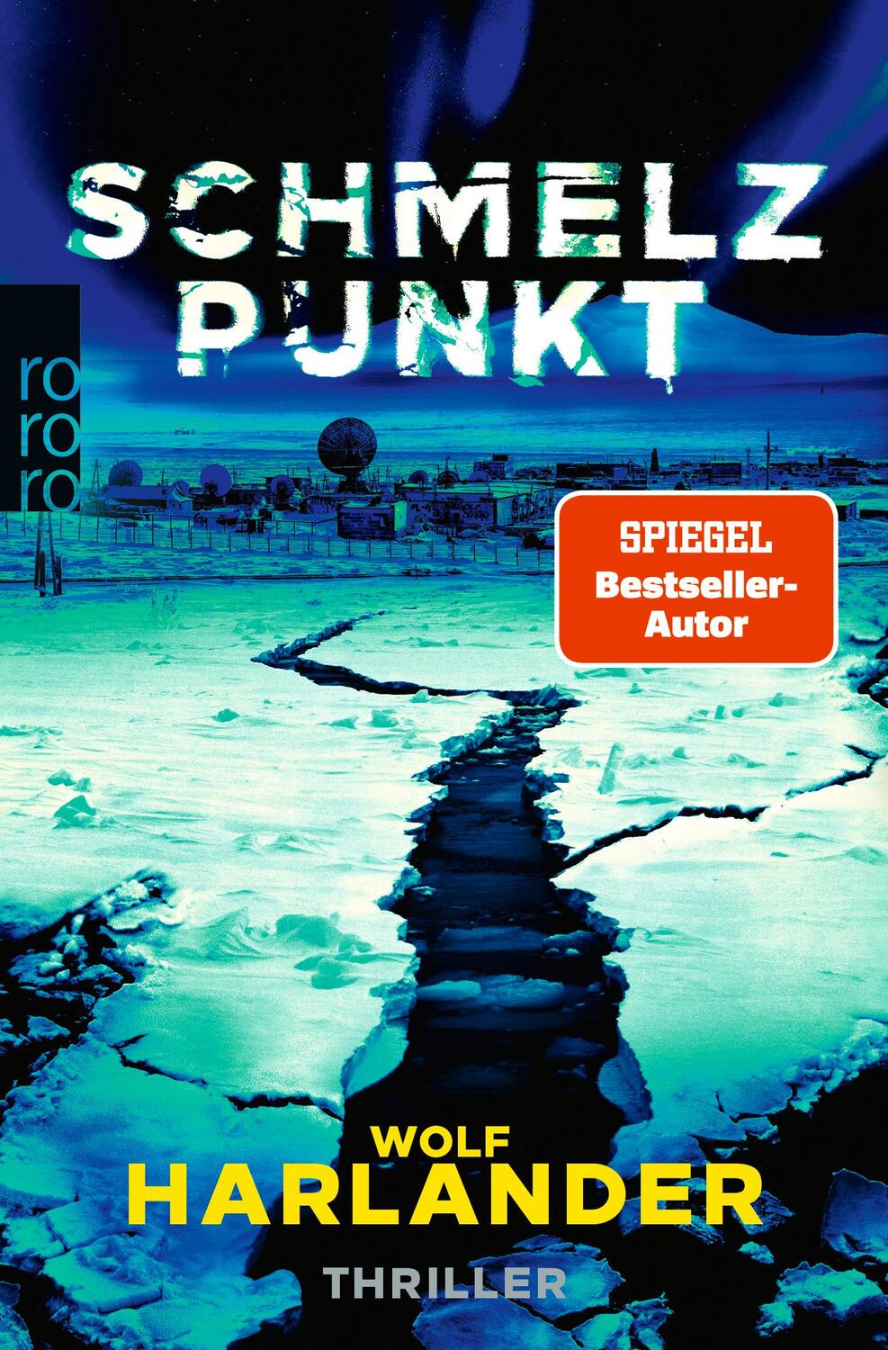 Cover: 9783499008634 | Schmelzpunkt | Der Thriller zum Klimawandel | Wolf Harlander | Buch