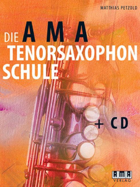 Cover: 9783899221138 | Die AMA-Tenorsaxophonschule | Matthias Petzold | Taschenbuch | 128 S.