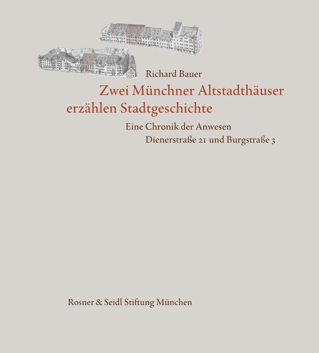 Cover: 9783944334691 | Zwei Münchner Altstadthäuser erzählen Stadtgeschichte | Richard Bauer