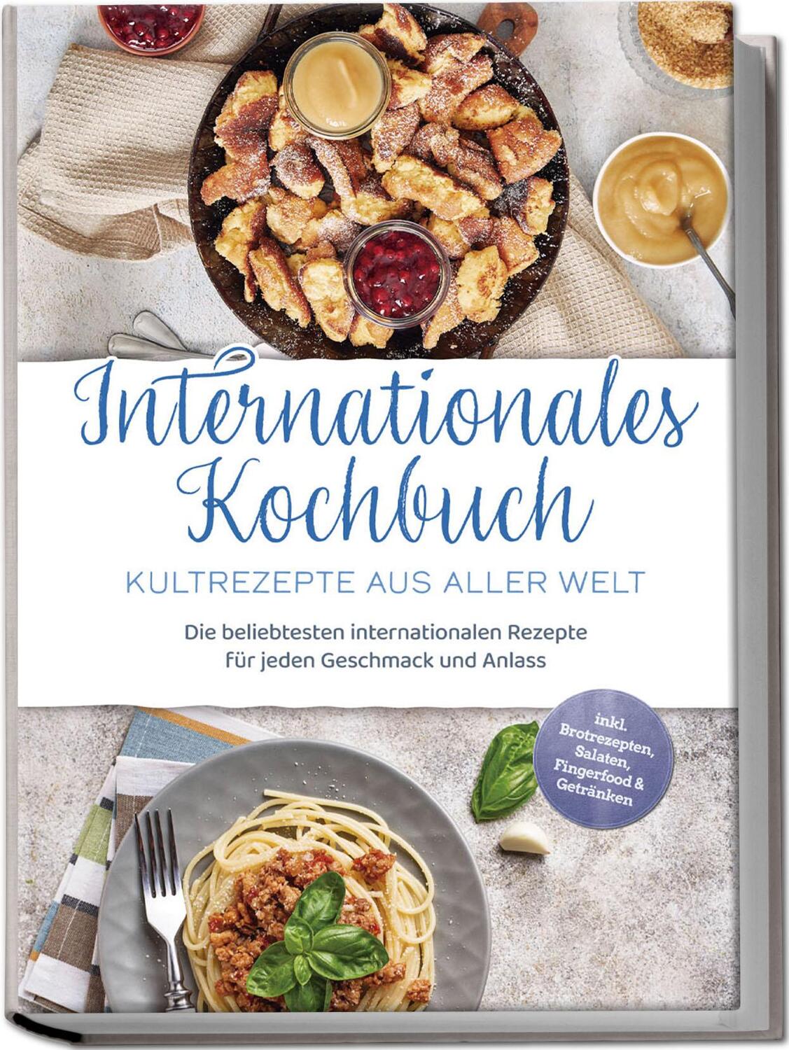 Cover: 9783757601874 | Internationales Kochbuch - Kultrezepte aus aller Welt: Die...