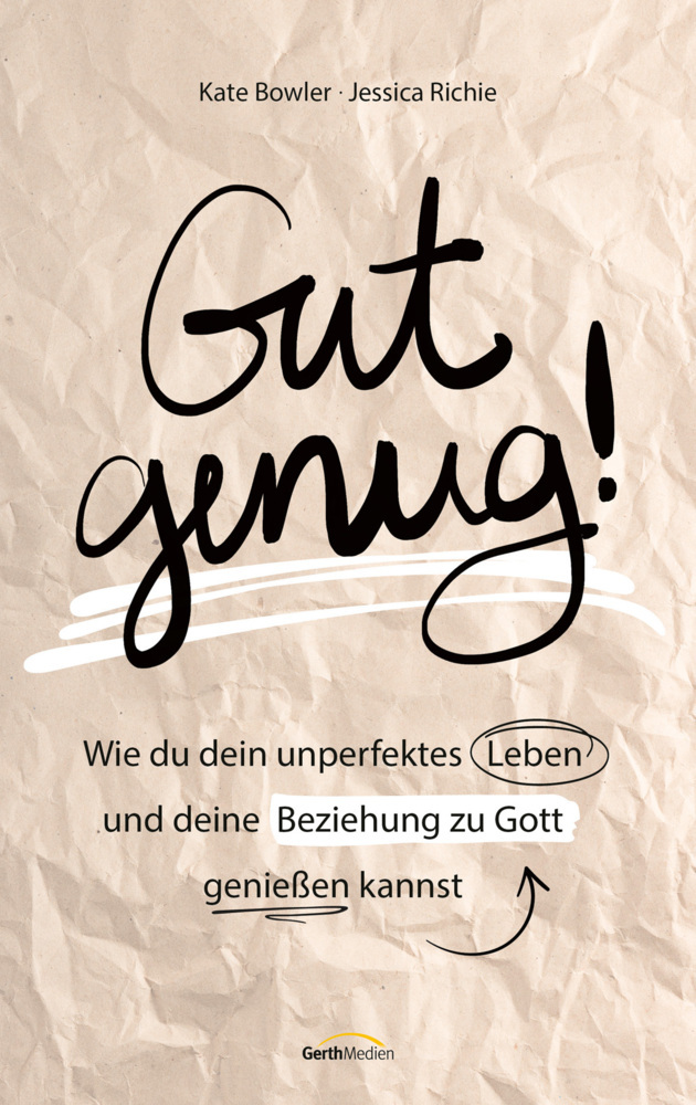 Cover: 9783957349644 | Gut genug! | Kate Bowler (u. a.) | Taschenbuch | 240 S. | Deutsch