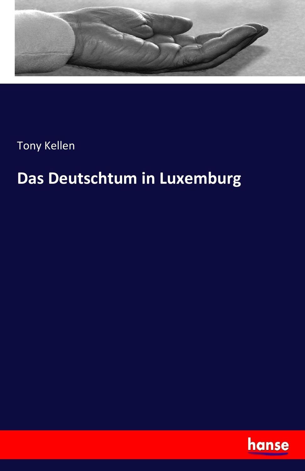 Cover: 9783742849168 | Das Deutschtum in Luxemburg | Tony Kellen | Taschenbuch | Paperback