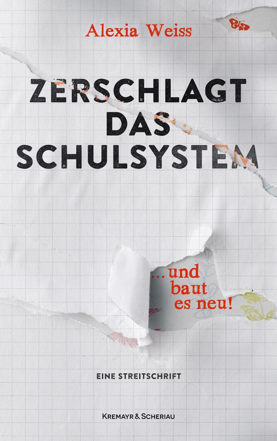 Cover: 9783218013536 | Zerschlagt das Schulsystem ... und baut es neu! | Eine Streitschrift