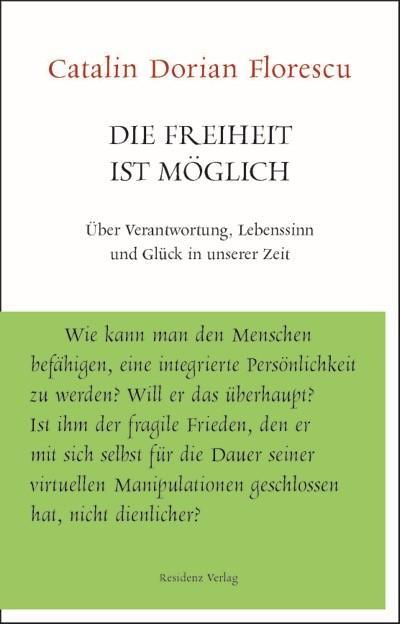 Cover: 9783701734450 | Die Freiheit ist möglich | Catalin Dorian Florescu | Taschenbuch