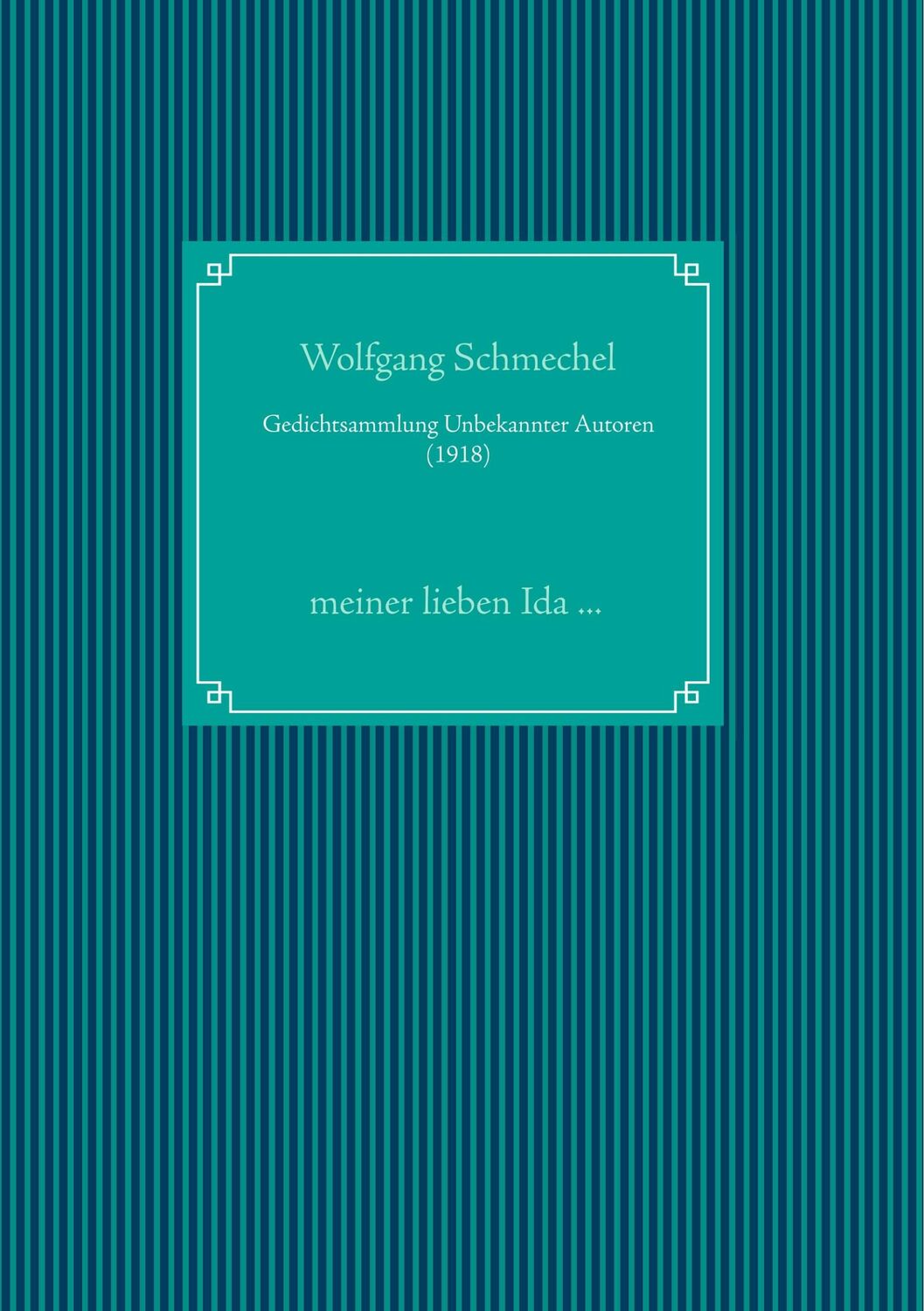 Cover: 9783752828603 | Gedichtsammlung Unbekannter Autoren (1918) | Wolfgang Schmechel | Buch