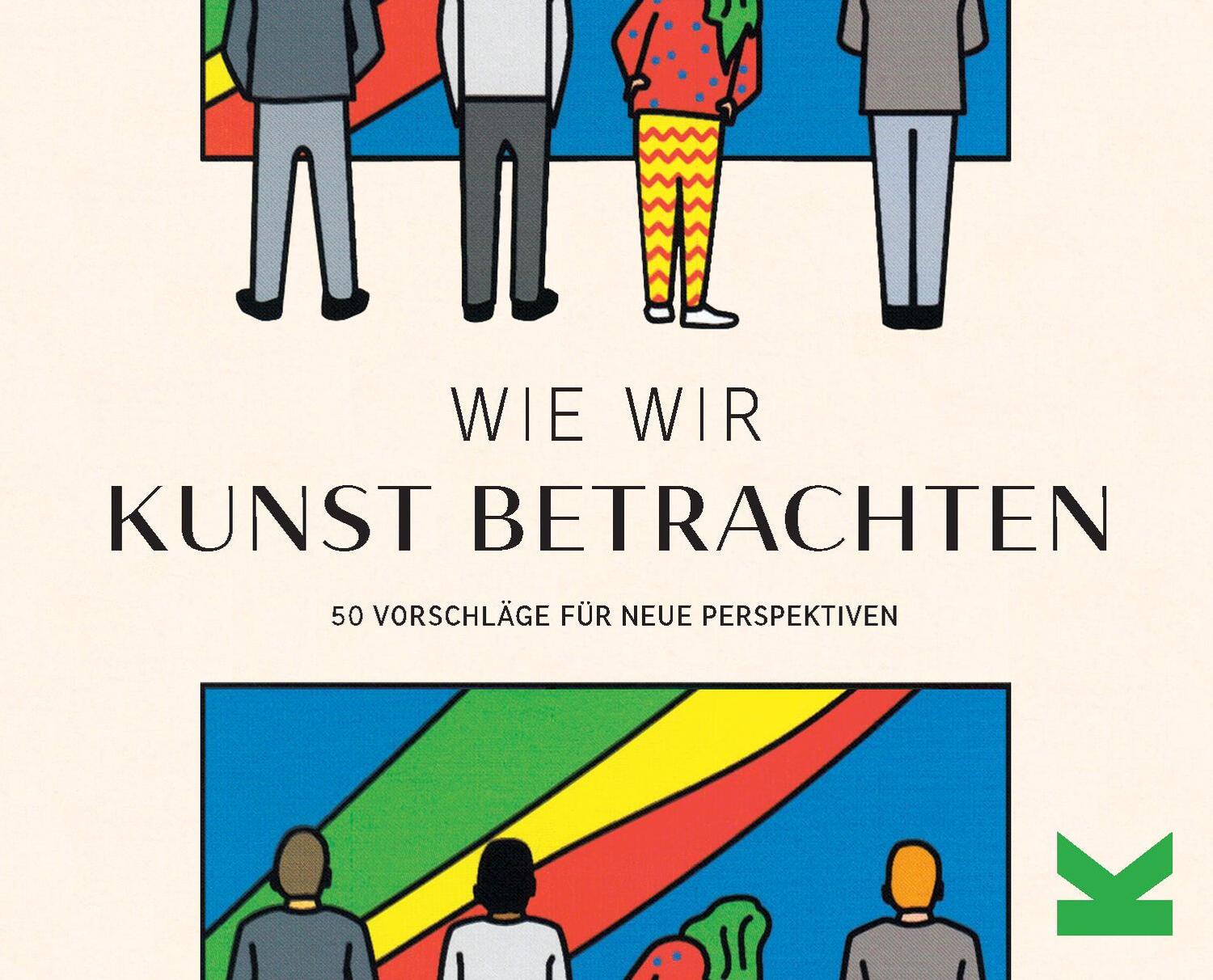 Cover: 9783962442460 | Wie wir Kunst betrachten | 50 Vorschläge für neue Perspektiven | Buch