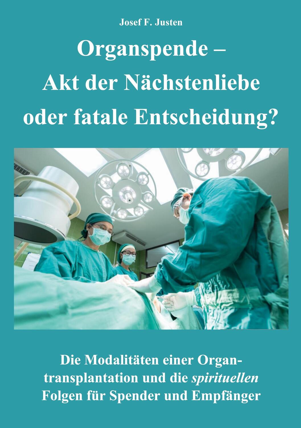 Cover: 9783759784117 | Organspende - Akt der Nächstenliebe oder fatale Entscheidung? | Justen