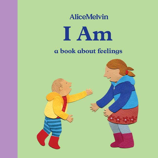 Cover: 9781849765930 | The World of Alice Melvin: I Am | A Book about Feelings | Buch | 2019