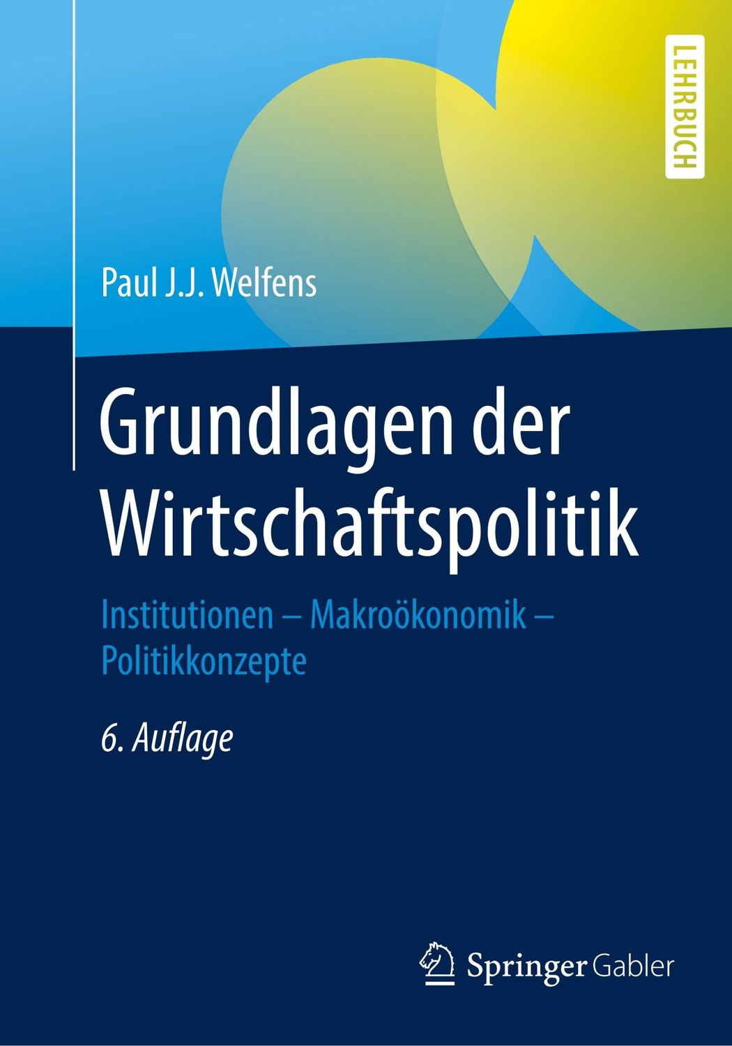 Cover: 9783662497159 | Grundlagen der Wirtschaftspolitik | Paul J. J. Welfens | Taschenbuch