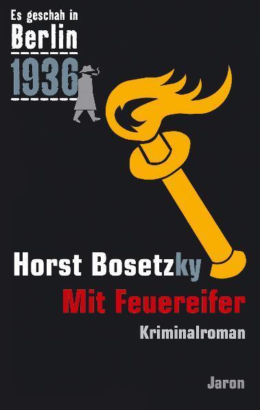 Cover: 9783897736566 | Es geschah in Berlin 1936. Mit Feuereifer | Horst Bosetzky | Buch