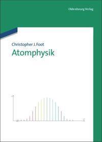 Cover: 9783486705461 | Atomphysik | Christopher J. Foot | Taschenbuch | Paperback | XV | 2011