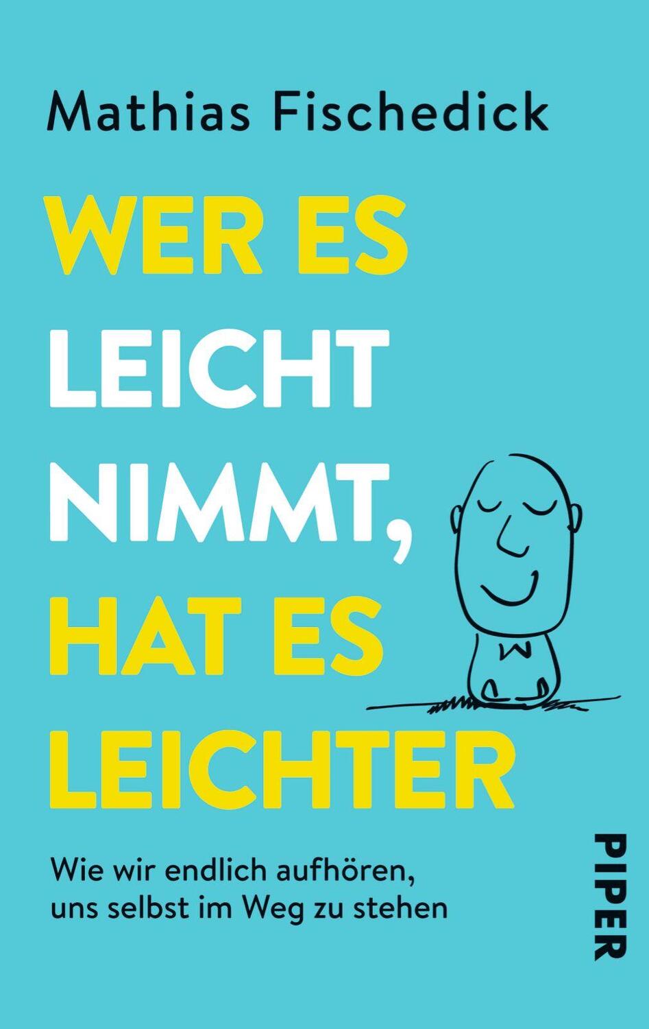 Cover: 9783492305136 | Wer es leicht nimmt, hat es leichter | Mathias Fischedick | Buch