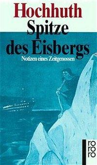 Cover: 9783499133343 | Spitze des Eisbergs | Notizen eines Zeitgenossen | Rolf Hochhuth